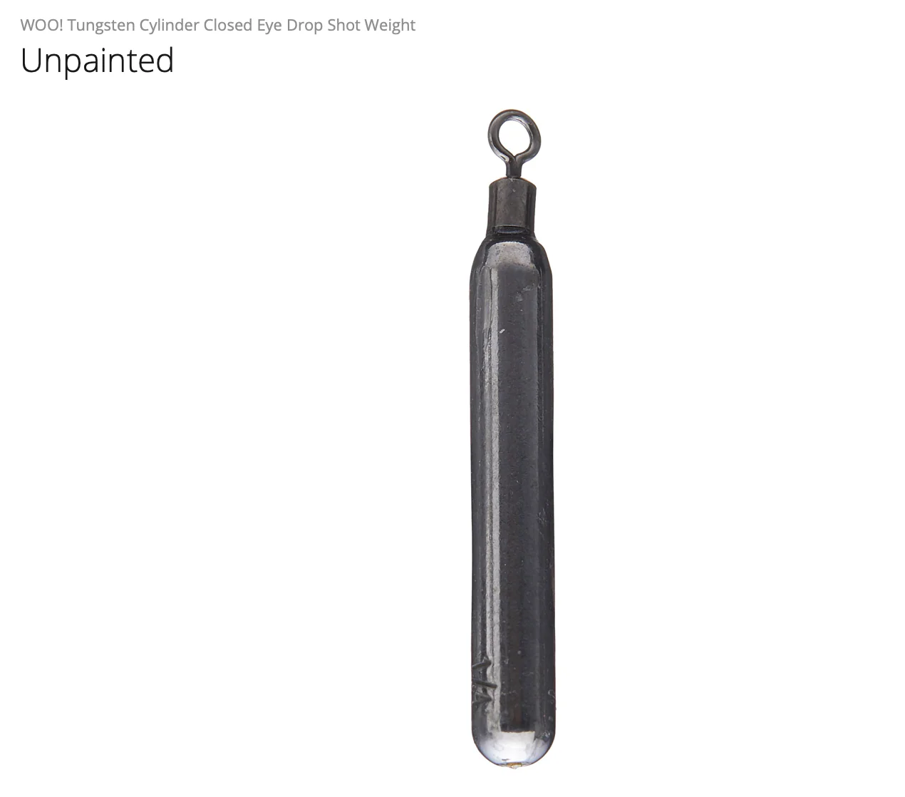 CLOSED EYE WOO! Tungsten Drop Shot Weight - Cylinder Drop (5 SIZES!)